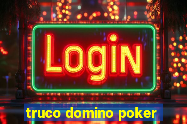 truco domino poker